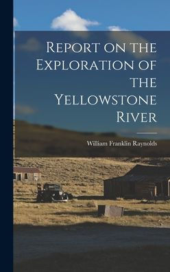 Report On The Exploration Of The Yellowstone River