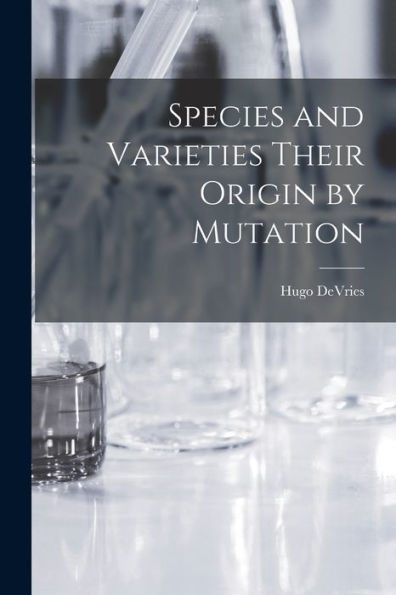 Species And Varieties Their Origin By Mutation