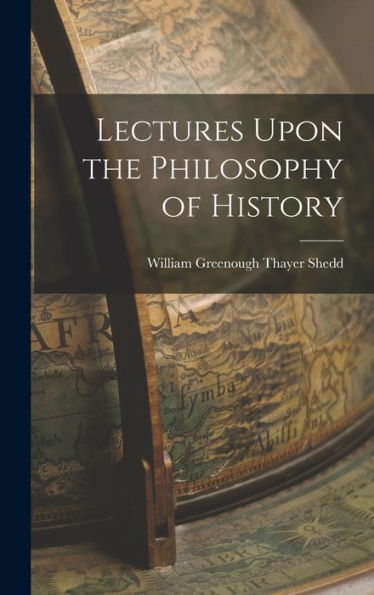 Lectures Upon The Philosophy Of History