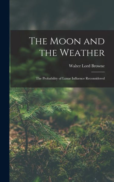 The Moon And The Weather: The Probability Of Lunar Influence Reconsidered