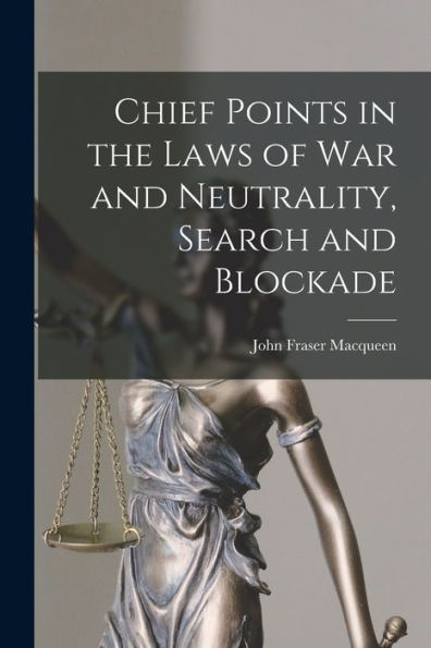 Chief Points In The Laws Of War And Neutrality, Search And Blockade