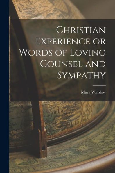 Christian Experience Or Words Of Loving Counsel And Sympathy