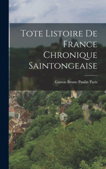Tote Listoire De France Chronique Saintongeaise (French Edition)