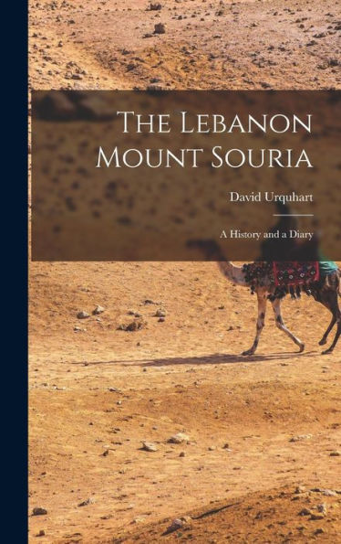 The Lebanon Mount Souria: A History And A Diary