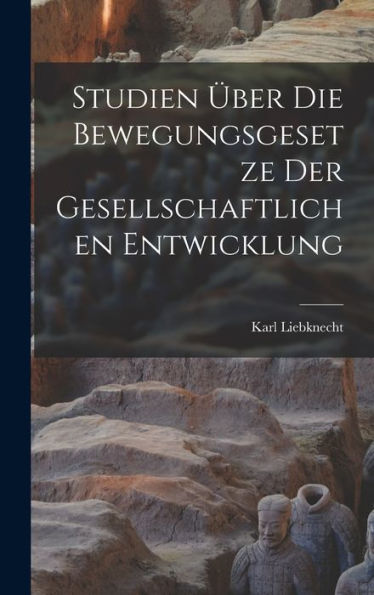 Studien Über Die Bewegungsgesetze Der Gesellschaftlichen Entwicklung (German Edition)