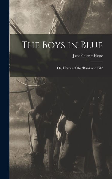 The Boys In Blue; Or, Heroes Of The 'Rank And File'