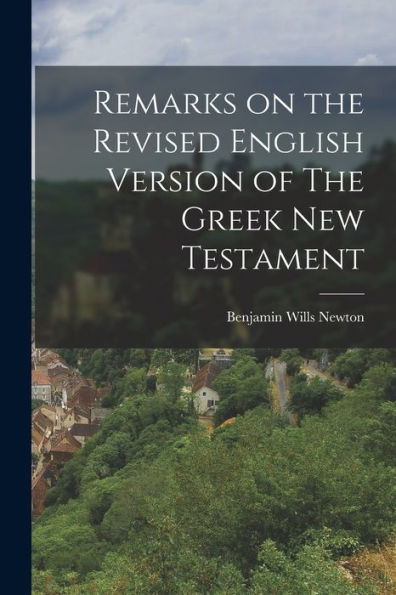 Remarks On The Revised English Version Of The Greek New Testament
