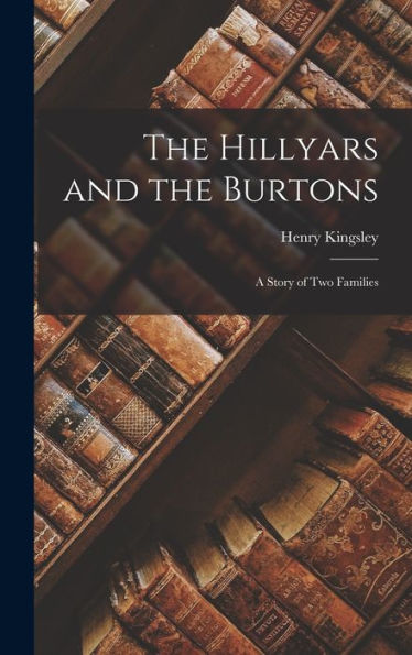 The Hillyars And The Burtons: A Story Of Two Families