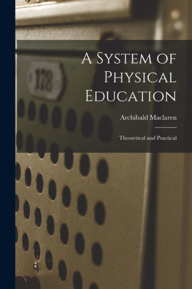 A System Of Physical Education: Theoretical And Practical