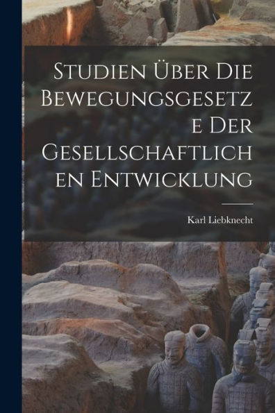 Studien Über Die Bewegungsgesetze Der Gesellschaftlichen Entwicklung (German Edition)