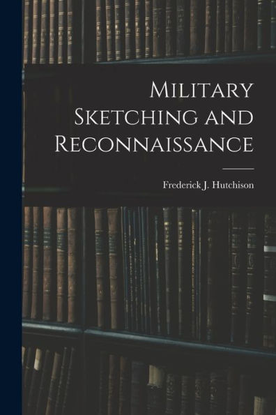 Military Sketching And Reconnaissance