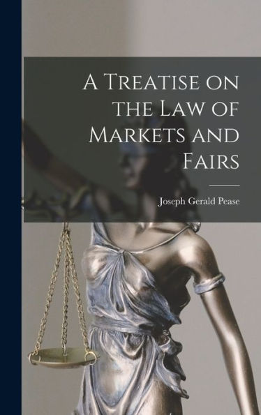 A Treatise On The Law Of Markets And Fairs