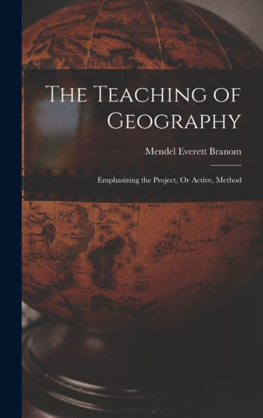The Teaching Of Geography: Emphasizing The Project, Or Active, Method