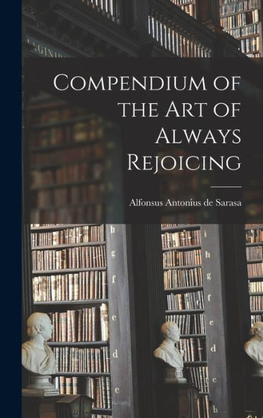 Compendium Of The Art Of Always Rejoicing