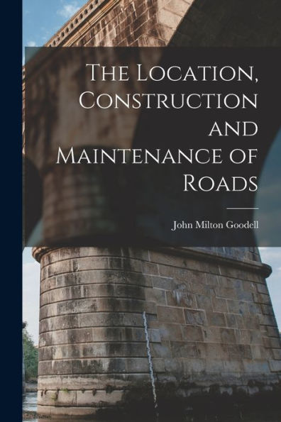 The Location, Construction And Maintenance Of Roads