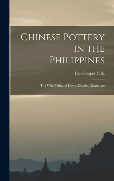 Chinese Pottery In The Philippines: The Wild Tribes Of Davao District, Mindanao
