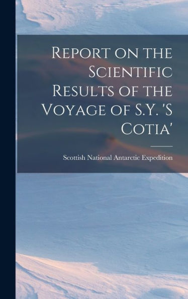 Report On The Scientific Results Of The Voyage Of S.Y. 'S Cotia'