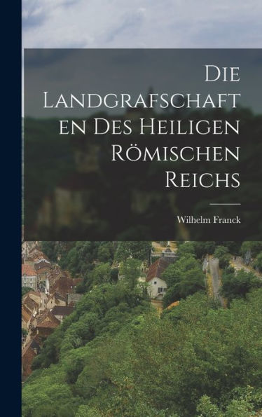Die Landgrafschaften Des Heiligen Römischen Reichs