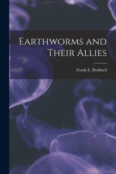 Earthworms And Their Allies