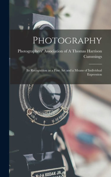 Photography: Its Recognition As A Fine Art And A Means Of Individual Expression