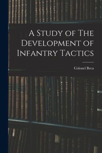 A Study Of The Development Of Infantry Tactics