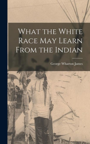 What The White Race May Learn From The Indian