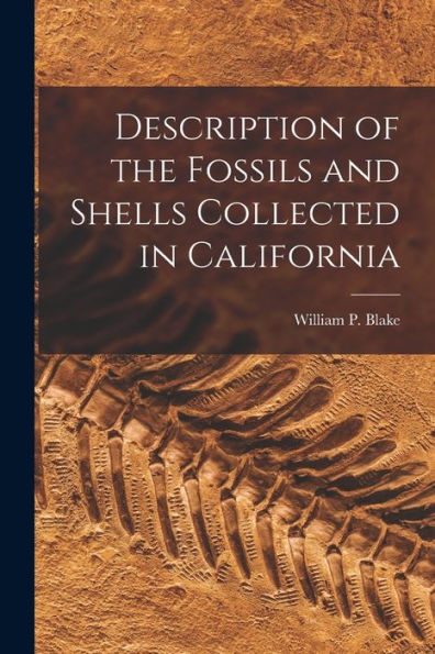 Description Of The Fossils And Shells Collected In California