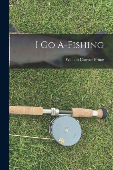 I Go A-Fishing