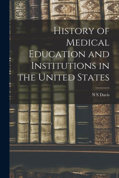 History Of Medical Education And Institutions In The United States