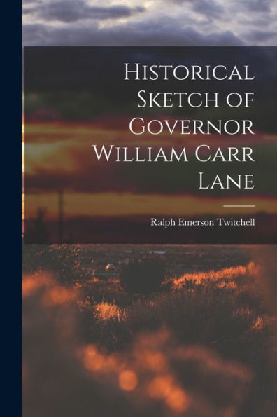 Historical Sketch Of Governor William Carr Lane
