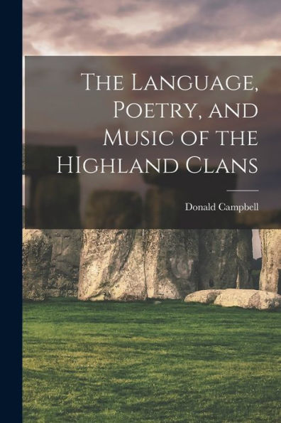 The Language, Poetry, And Music Of The Highland Clans