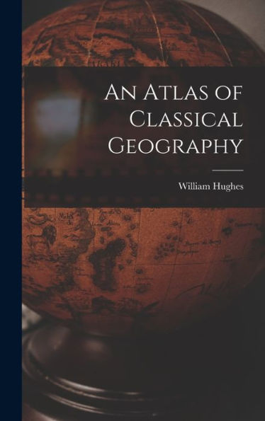 An Atlas Of Classical Geography