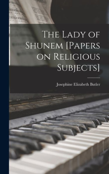 The Lady Of Shunem [Papers On Religious Subjects]