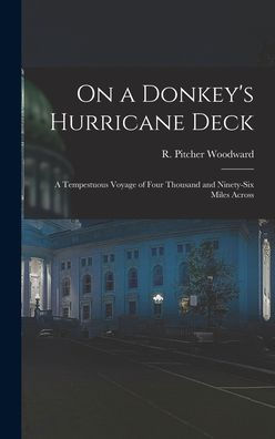 On A Donkey'S Hurricane Deck; A Tempestuous Voyage Of Four Thousand And Ninety-Six Miles Across