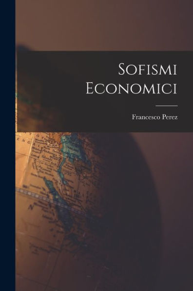 Sofismi Economici (Italian Edition)