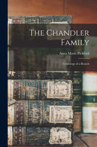 The Chandler Family: Geneology Of A Branch