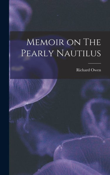 Memoir On The Pearly Nautilus