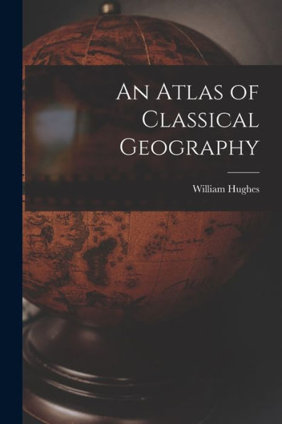 An Atlas Of Classical Geography