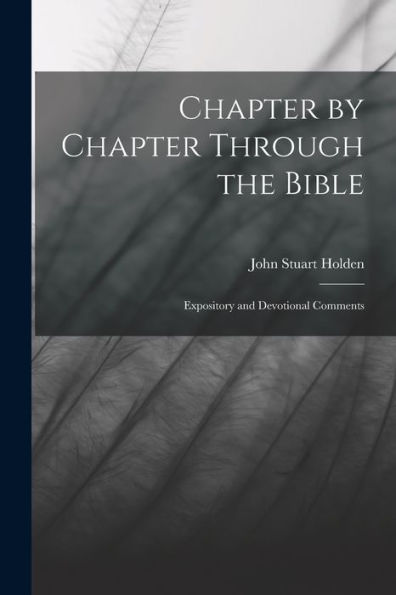 Chapter By Chapter Through The Bible: Expository And Devotional Comments