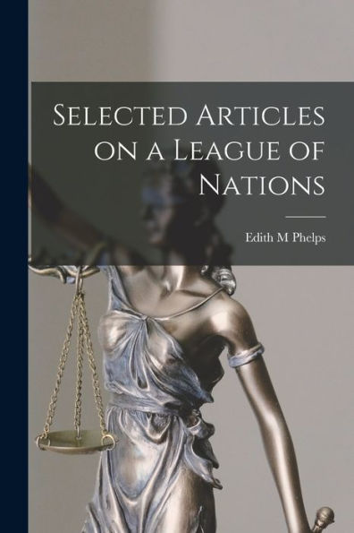 Selected Articles On A League Of Nations