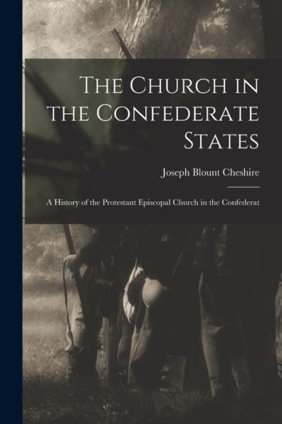 The Church In The Confederate States; A History Of The Protestant Episcopal Church In The Confederat