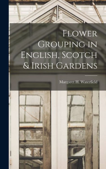 Flower Grouping In English, Scotch & Irish Gardens