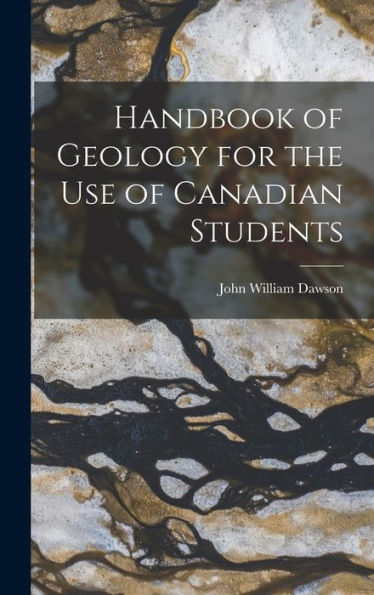 Handbook Of Geology For The Use Of Canadian Students