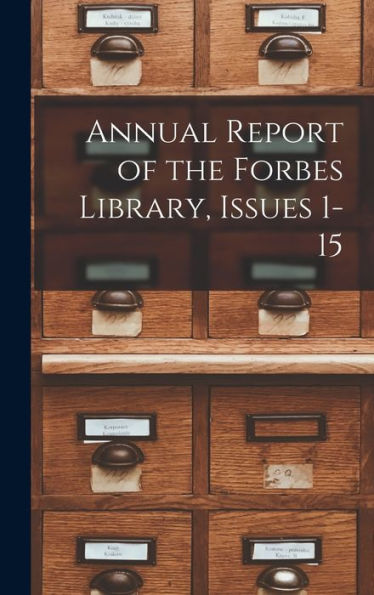 Annual Report Of The Forbes Library, Issues 1-15