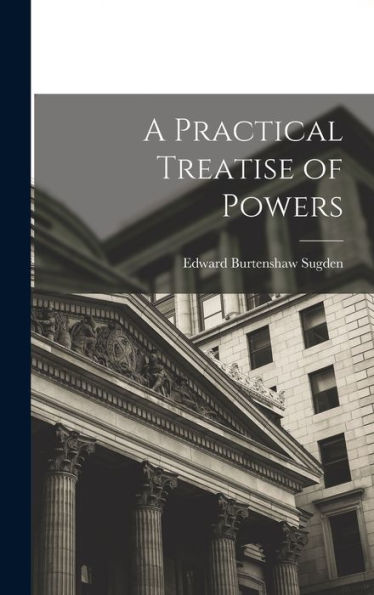 A Practical Treatise Of Powers
