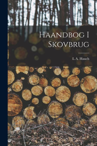 Haandbog I Skovbrug (Danish Edition)