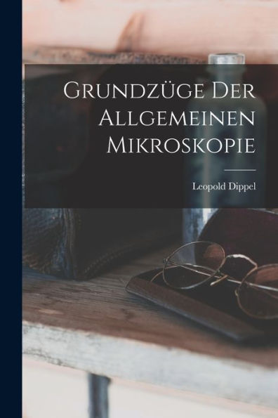 Grundzüge Der Allgemeinen Mikroskopie (German Edition)
