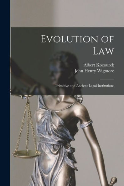 Evolution Of Law: Primitive And Ancient Legal Institutions