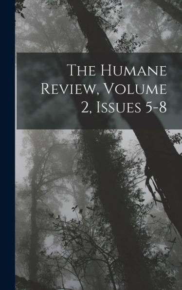 The Humane Review, Volume 2, Issues 5-8