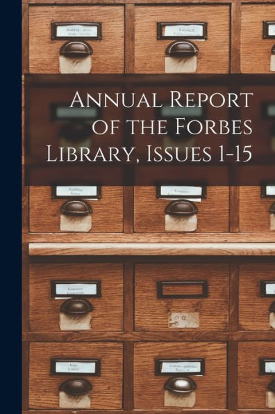 Annual Report Of The Forbes Library, Issues 1-15